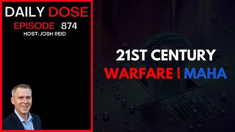 21st Century Warfare & MAHA | Ep. 874 The Daily Dose