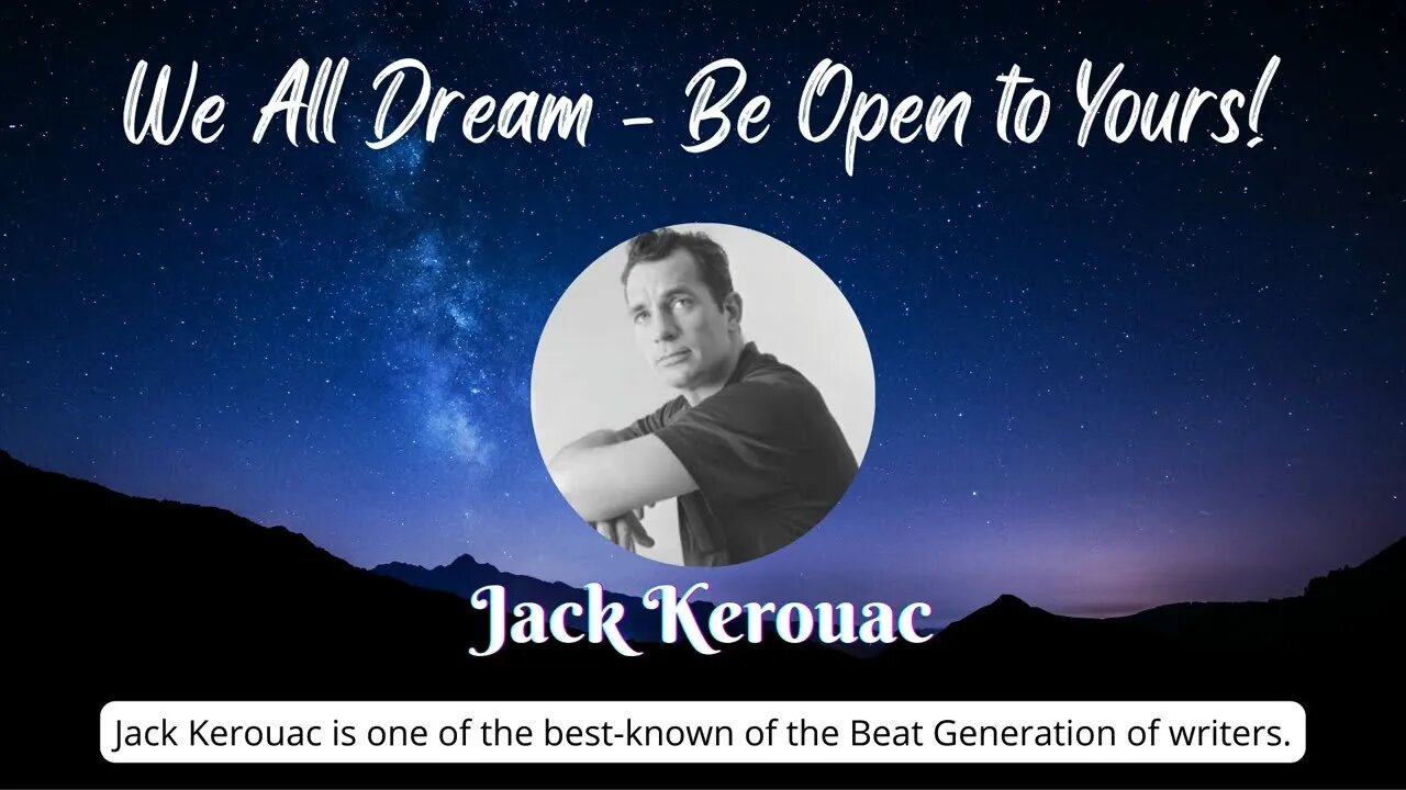 We All Dream - Be Open To Yours - Jack Kerouac