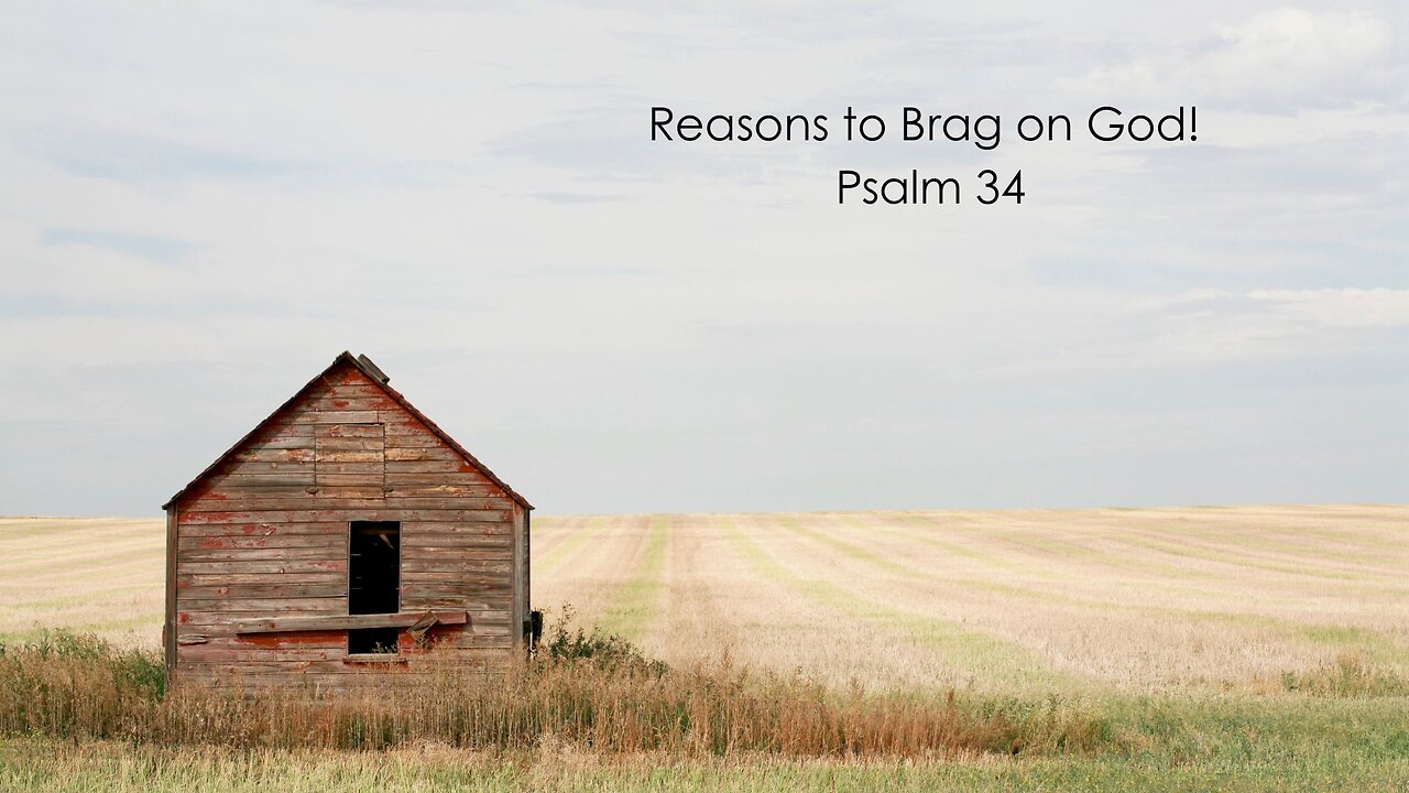 Reasons to Brag on God! - Psalm 34