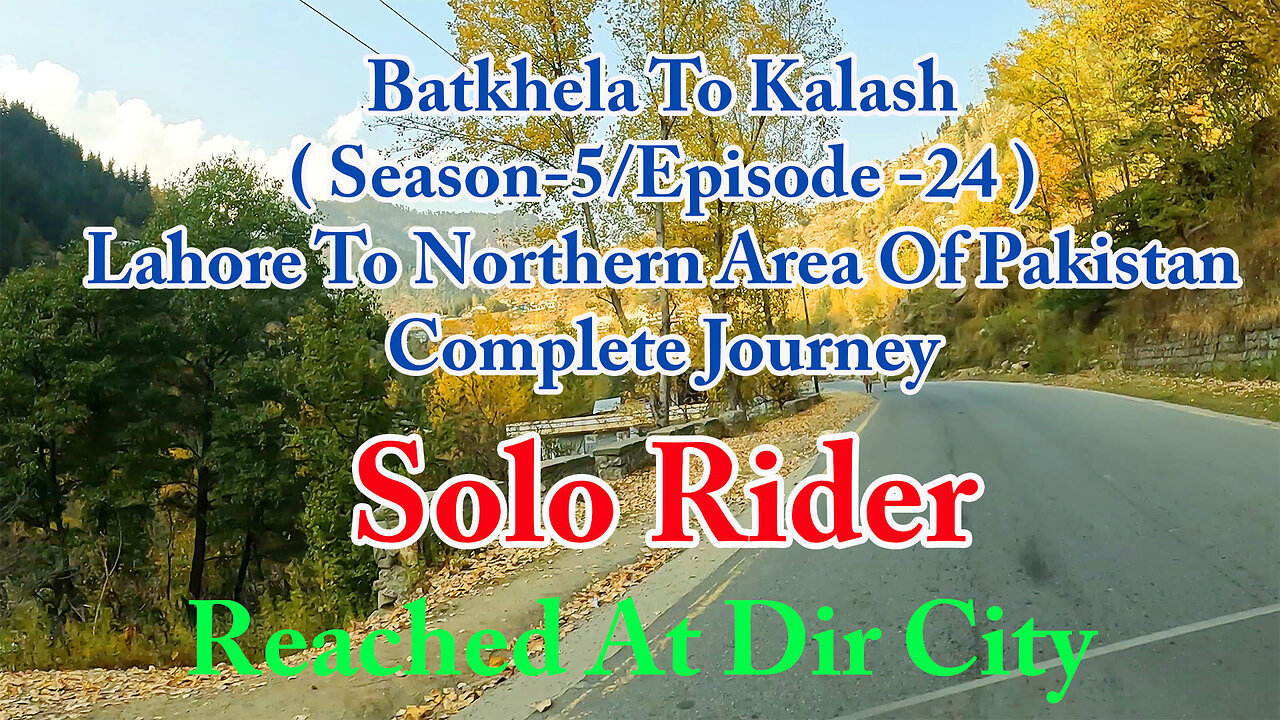 Lahore To Shandur Top ( Reached At Upper Dir ) || Solo Rider || S-5/EP24 ||Watch In HD 4K Urdu/Hindi