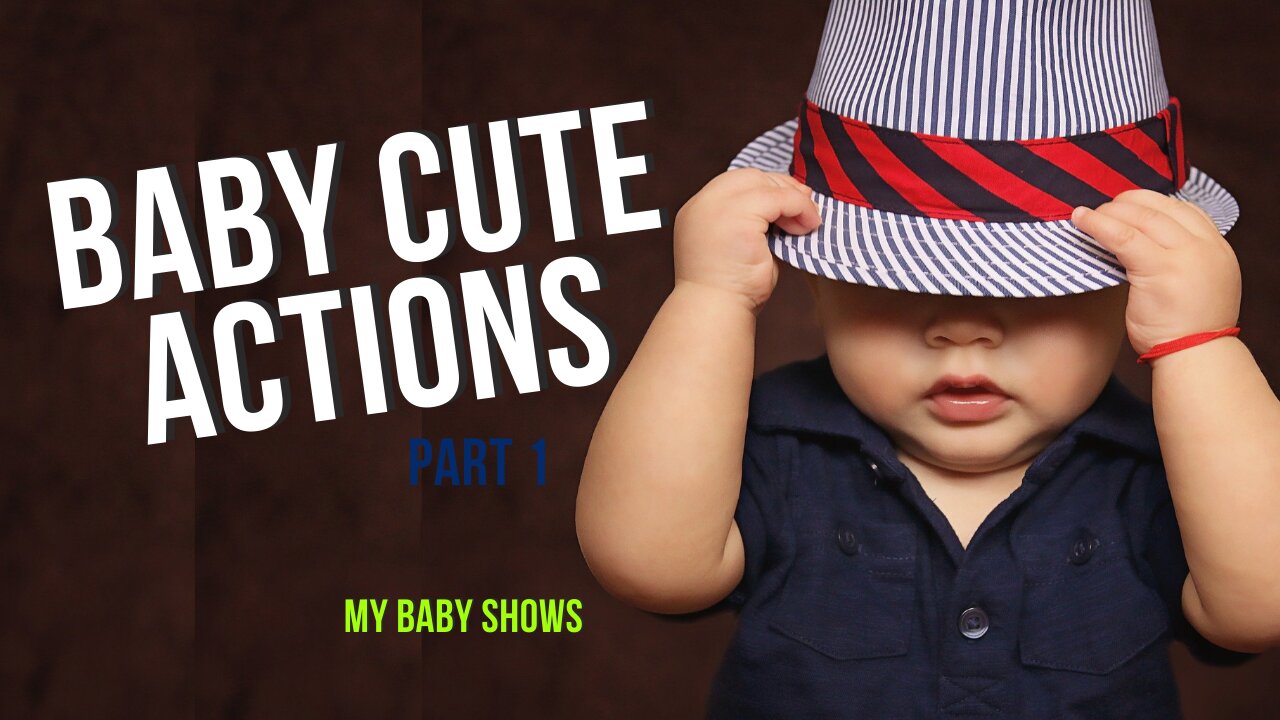 Baby Cute Actions Part 1