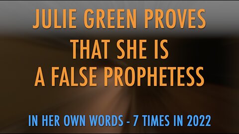 JULIE GREEN PROVES SHE IS A FALSE PROPHETESS IN HER OWN WORDS