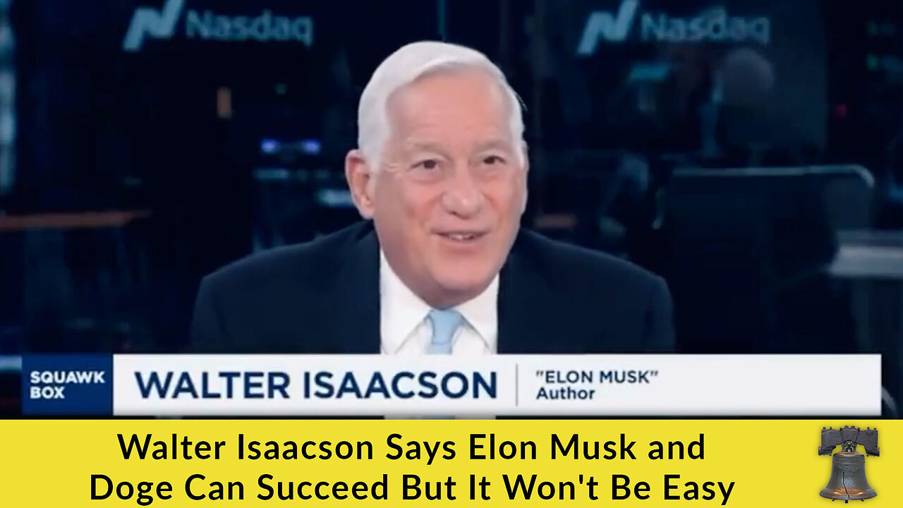 Walter Isaacson Says Elon Musk and Doge Can Succeed But It Won't Be Easy