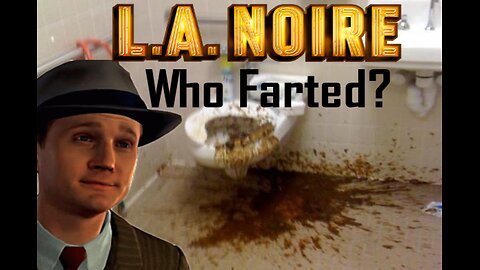 LA Noire: Who Farted