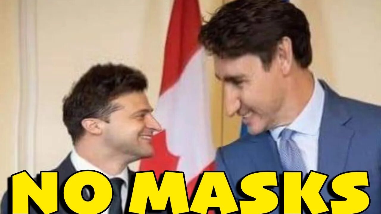 Trudeau and Zelensky Don't Need Masks Apparently