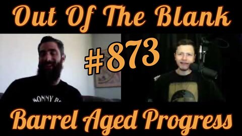 Out Of The Blank #873 - Barrel Aged Progress (Josh Rubin)