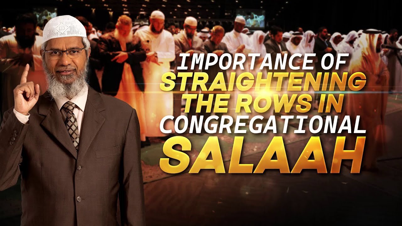 Importance of Straightening the Rows in Congregational Salaah - Dr Zakir Naik