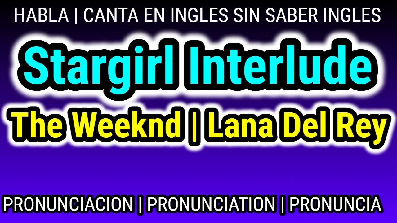 Stargirl Interlude The Weeknd Lana Del Rey KARAOKE letra pronunciacion en ingles traducida español