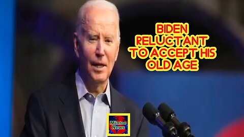 Biden 'reluctant' to accept his old age