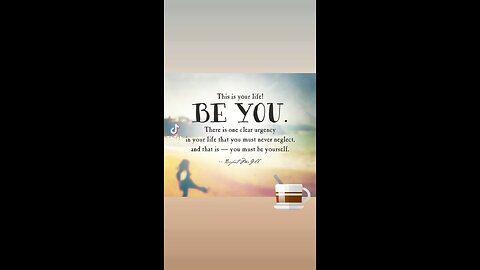 Be You …