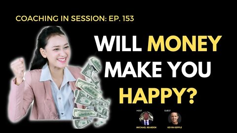 Will Money Make You Happy? | In Session With Kevin Kepple