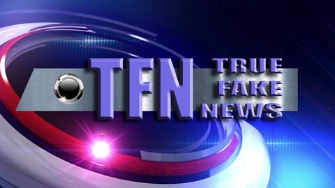 TFN - True Fake News - July 2018