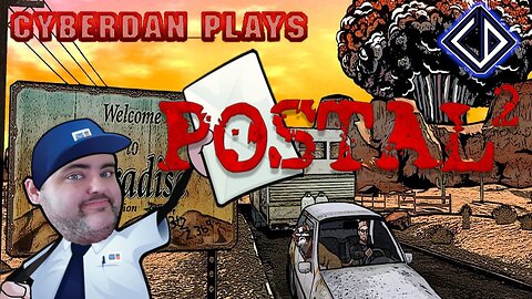 CyberDan Plays Postal 2!