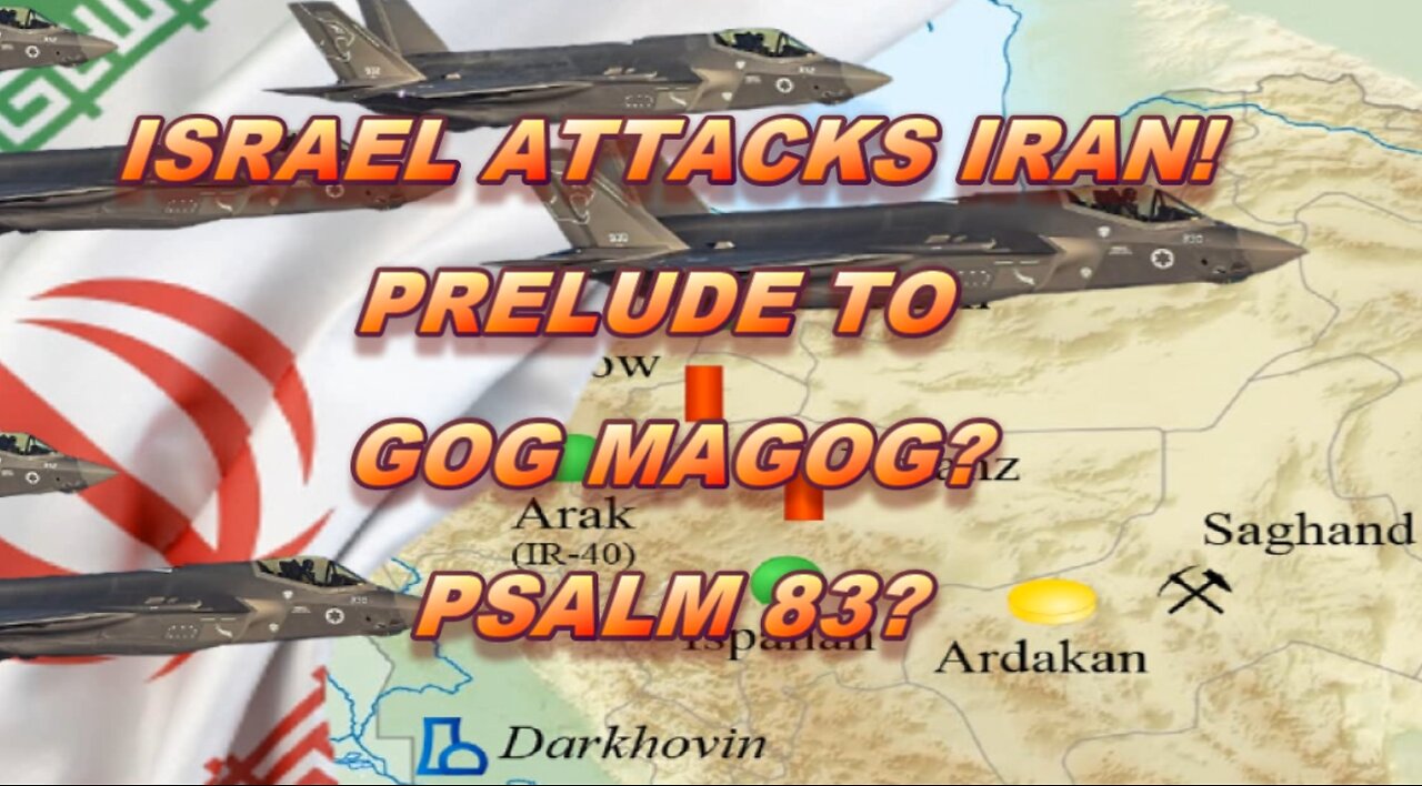 BREAKING: ISRAEL ATTACKS IRAN...GOG MAGOG? PSALM 83?