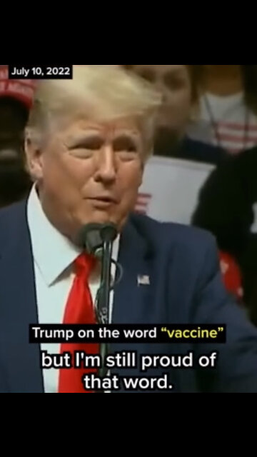 On July 10 / 2022 - Trump Is Saying "He is still Proud" Of The CovidVaccine