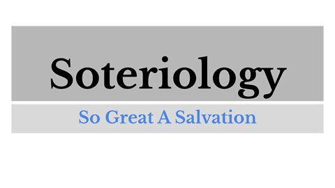 Soteriology: Lesson 2 of 18