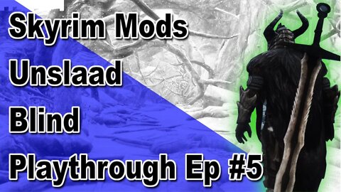 Modded Skyrim: Unslaad Blind Playthrough Ep#5