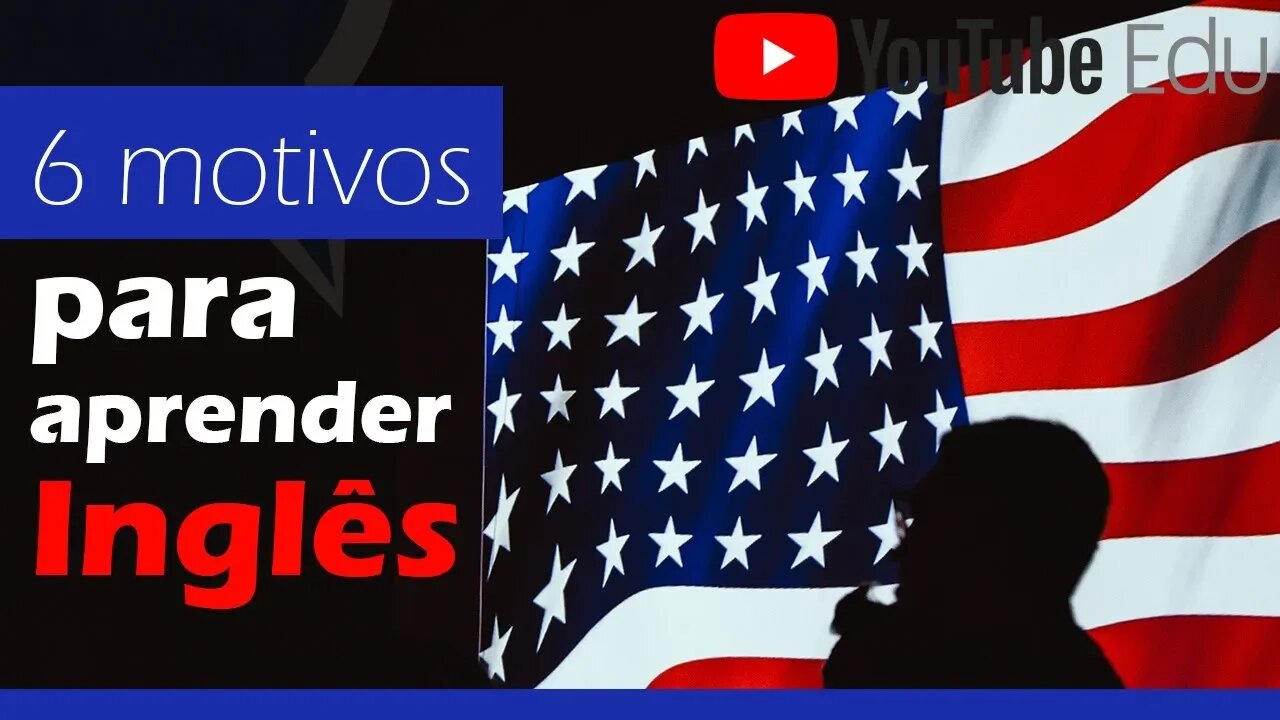6 motivos para aprender INGLÊS hoje - Língua Inglesa