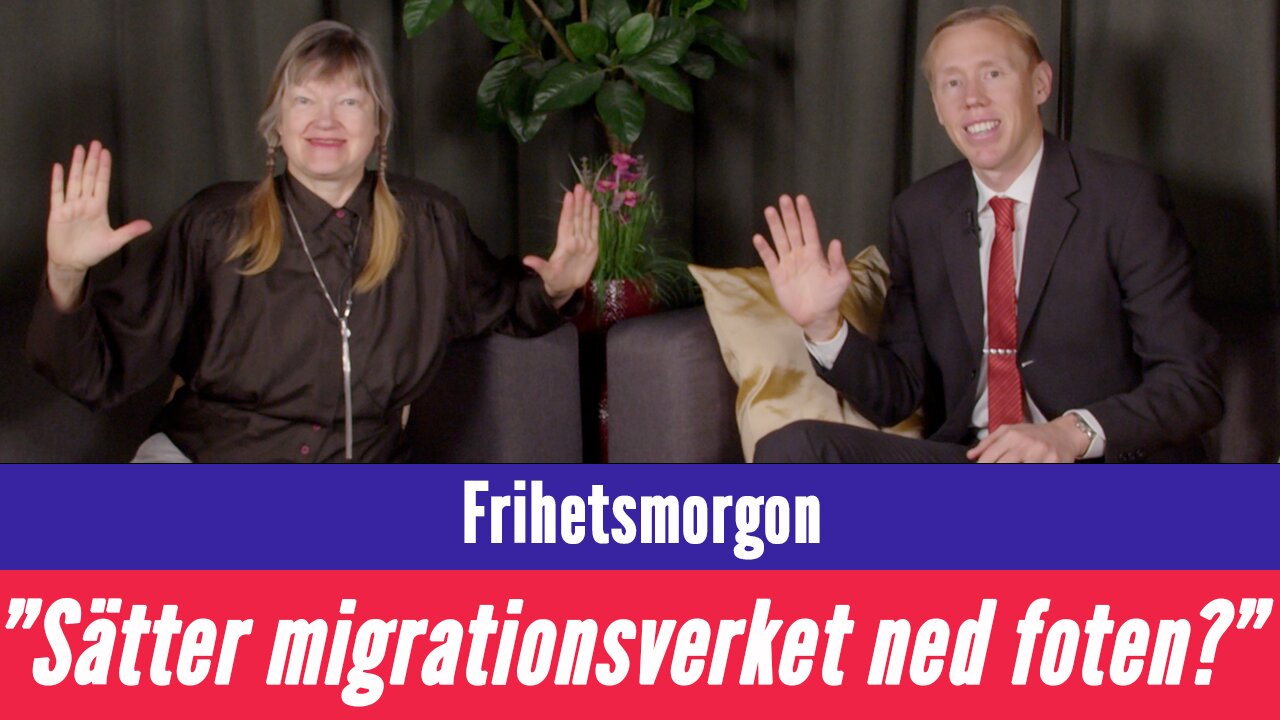 Frihetsmorgon - "Kommer Migrationsverket sätta ned foten nu?"