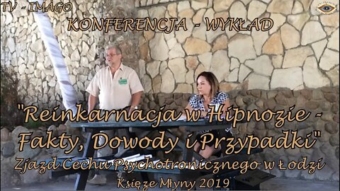 ,,FAKTY, DOWODY, PRZYPADKI- REINKARNACJA W HIPNOZIE'', WYKŁADY-CECH PSYCHOTRONICZNY /2019 ©TV- IMAGO
