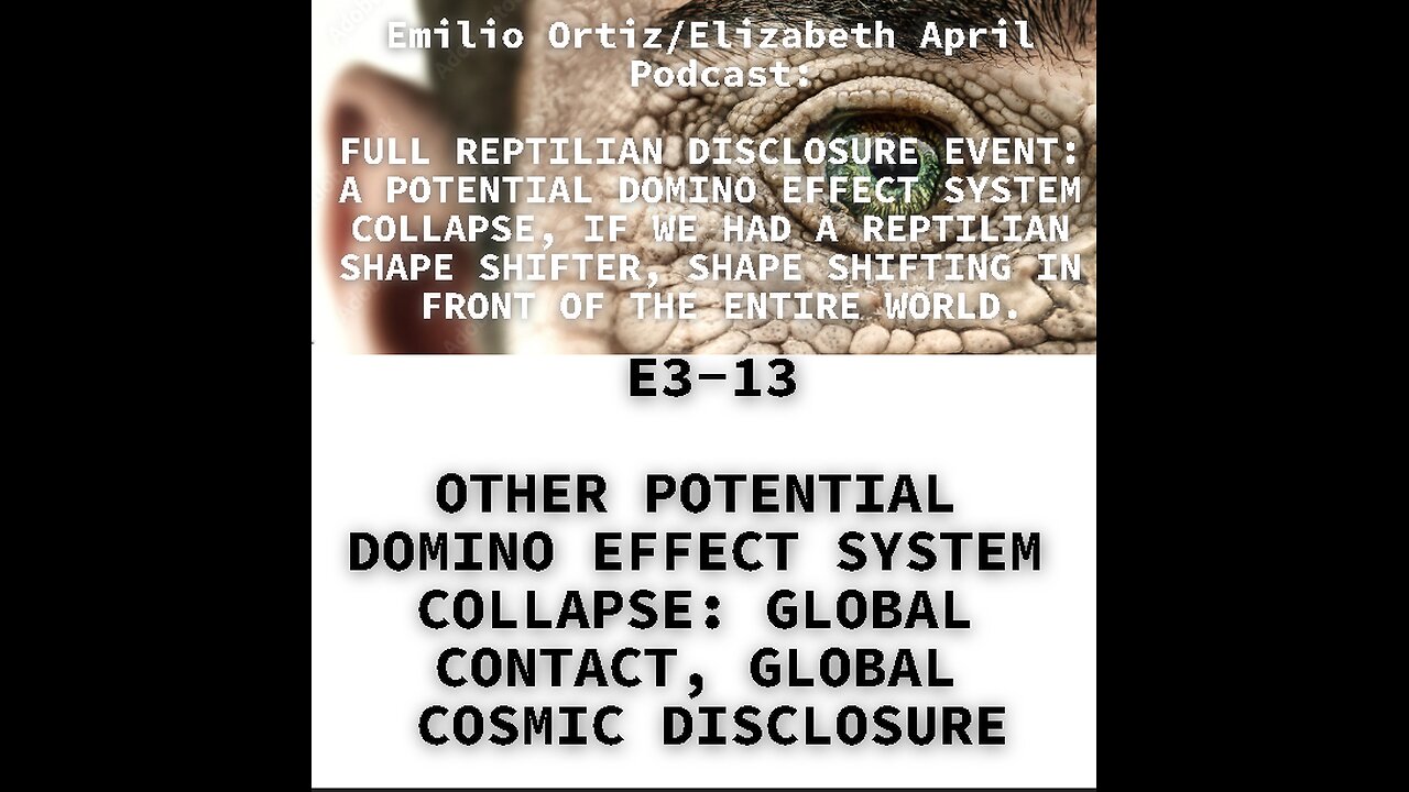 E3-13 OTHER POTENTIAL DOMINO EFFECT SYSTEM COLLAPSE: GLOBAL CONTACT, GLOBAL COSMIC DISCLOSURE