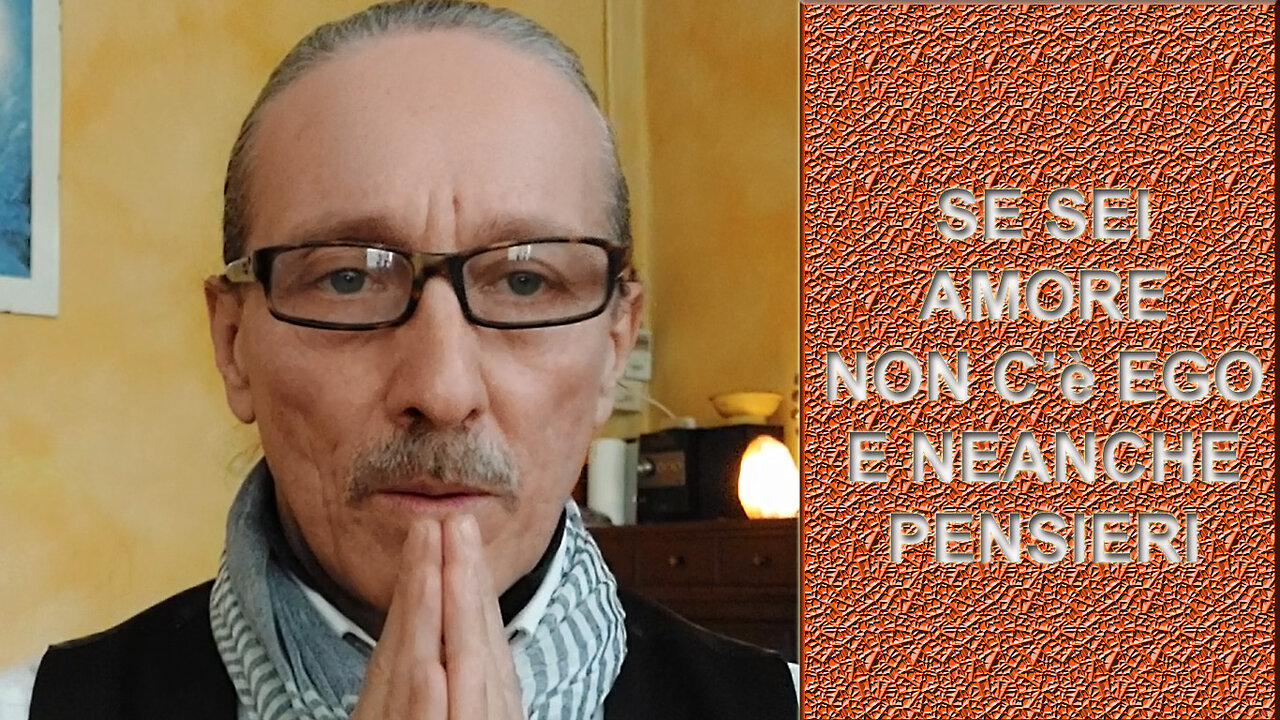 SE SEI AMORE NON C'E' EGO E NEANCHE PENSIERO