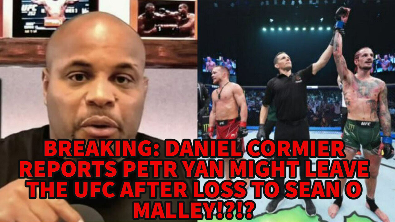 BREAKING: PETR YAN MAY LEAVE THE UFC ACCORDING TO DANIEL CORMIER!?!?