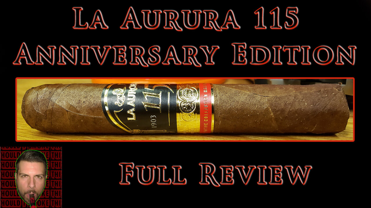 La Aurora 115 Anniversary Edition (Full Review) - Should I Smoke This