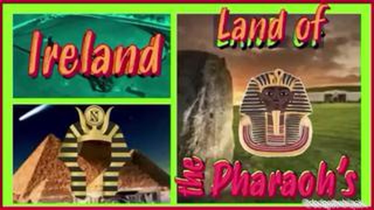 IRELAND LAND OF THE PHARAOHS-pt. 1