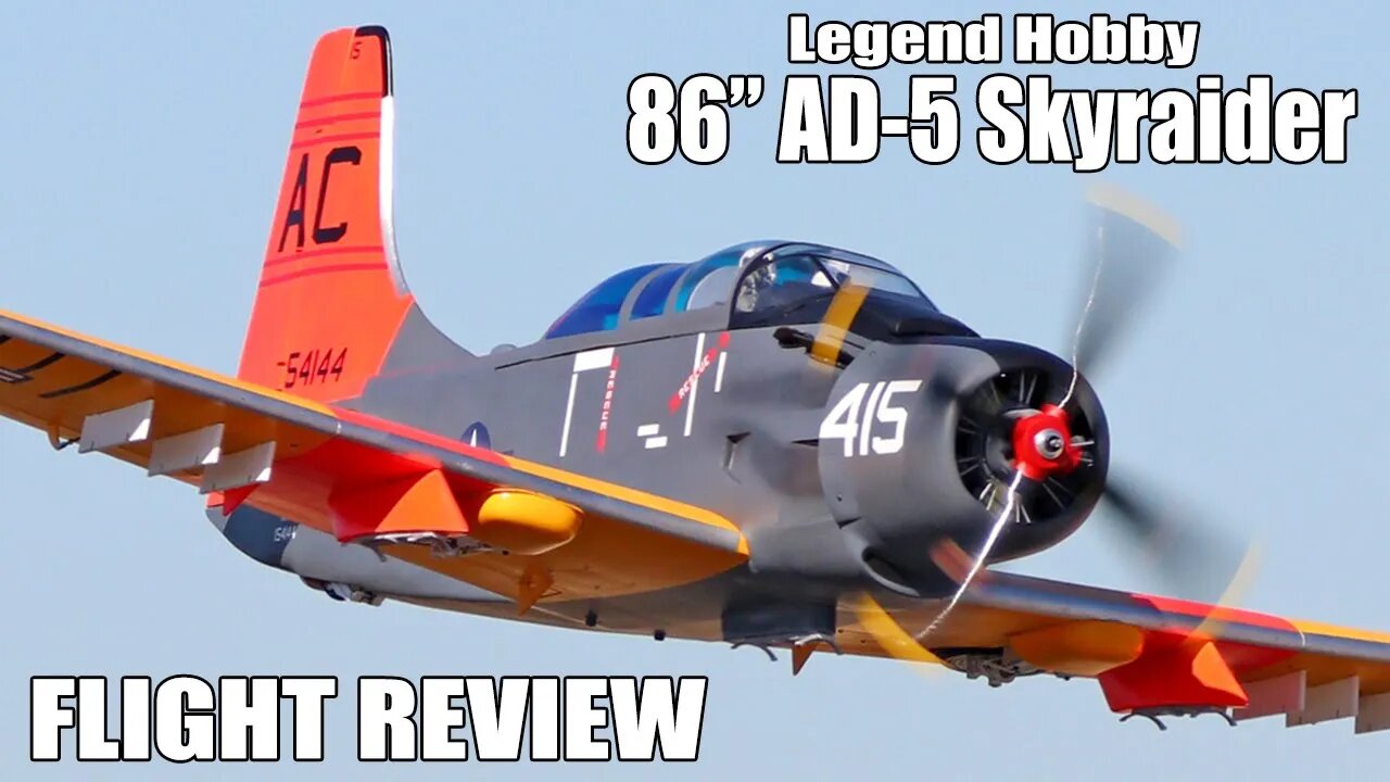 Flight Review - Legend Hobby AD-5 Skyraider 86" Warbird