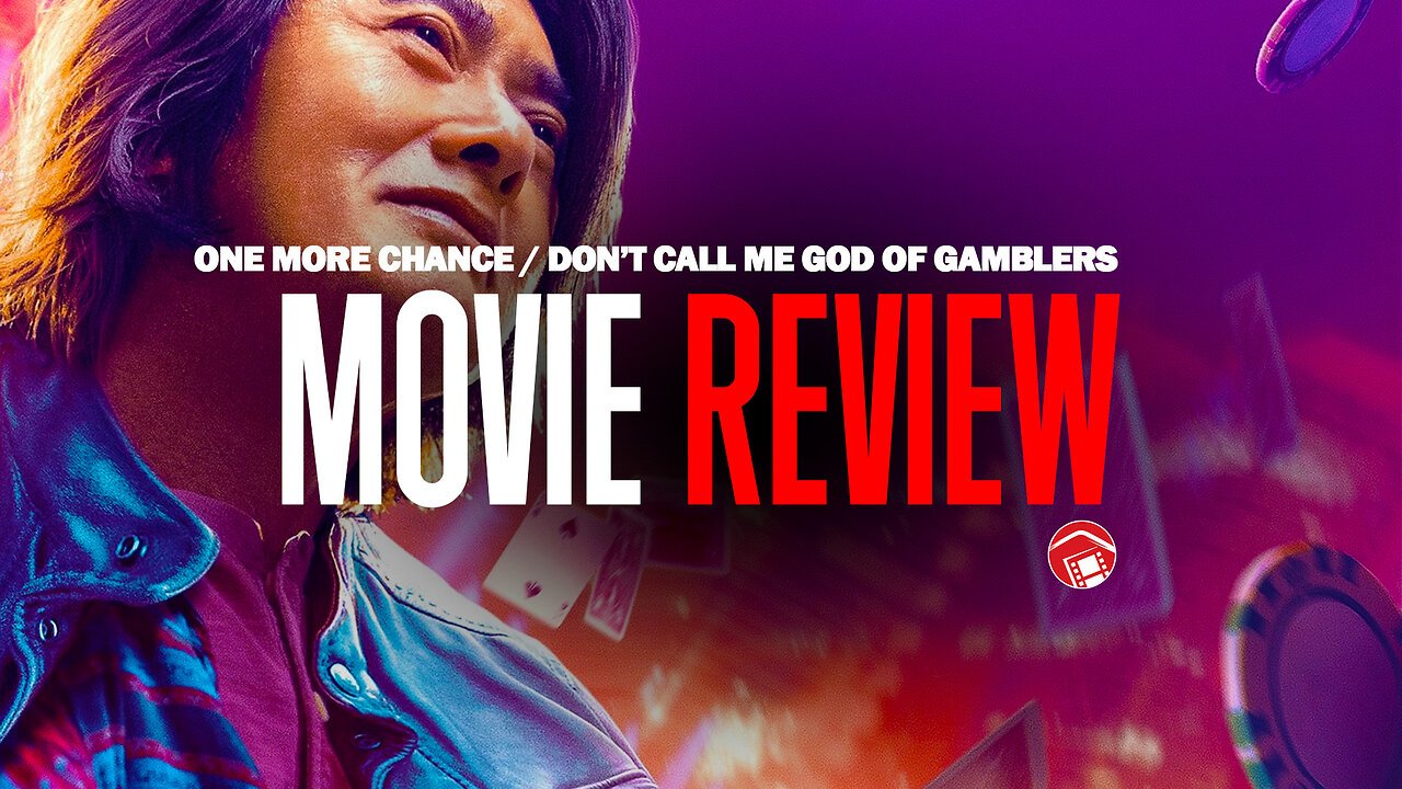 Should You Watch... ONE MORE CHANCE? (Hong Kong and China 2023) aka Don't Call Me God Of Gamblers