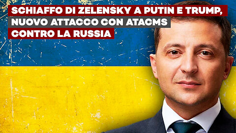 Schiaffo di Zelensky a Putin e Trump, nuovo attacco ATACMS contro la Russia