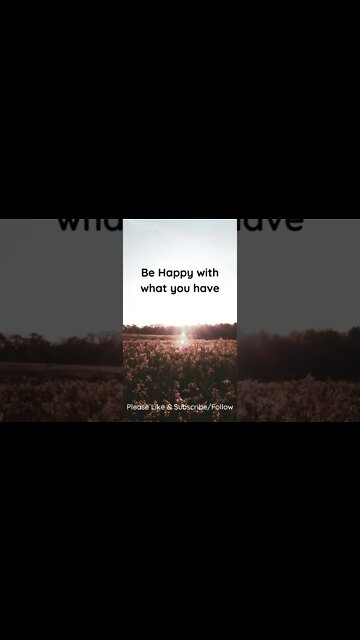 Be Happy with What You Have