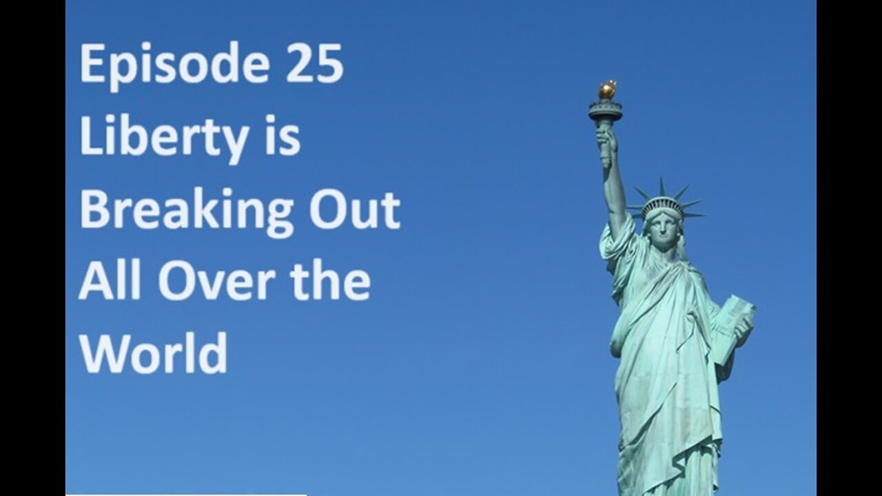 Episode 25. Liberty is Breaking Out All Over the World!