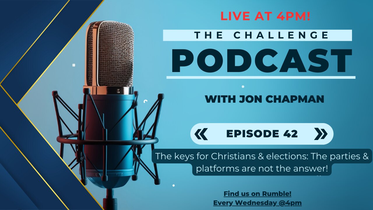 Ep.42 - The Keys for Christianity & Elections: The Parties & Platforms Are Not The Answer!