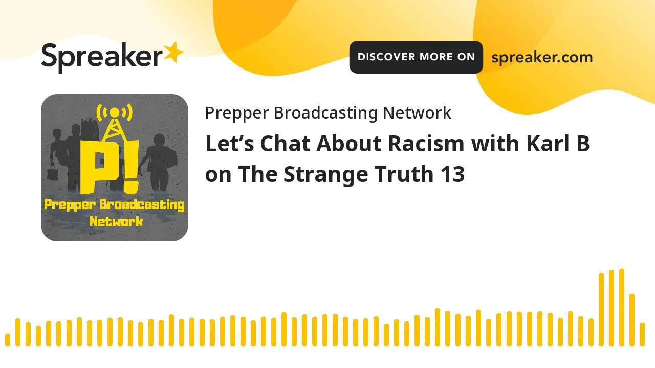 Let’s Chat About Racism with Karl B on The Strange Truth 13