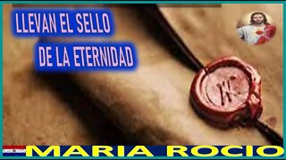 LLEVAN EL SELLO DE LA ETERNIDAD - MENSAJE DE JESUCRISTO REY A MARIA ROCIO