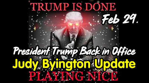 President Trump Back in Office - Judy Byington Update Feb 29.