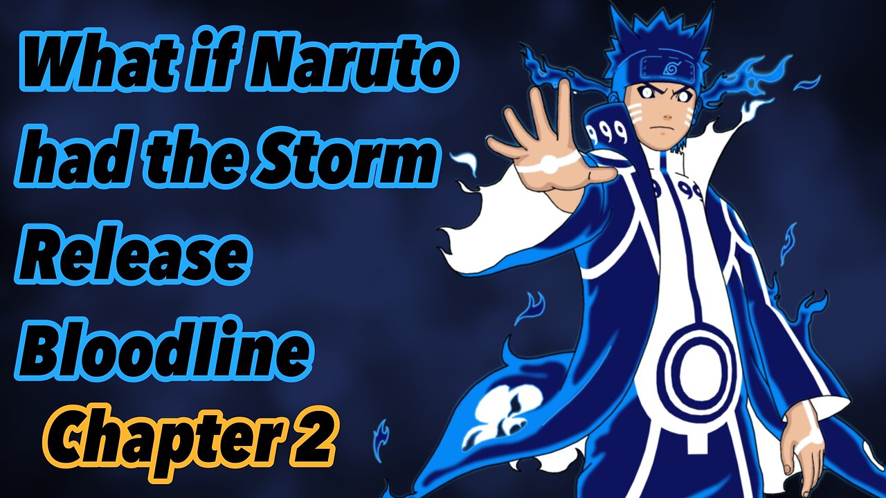 What if Naruto had the storm release bloodline | Chapter 2