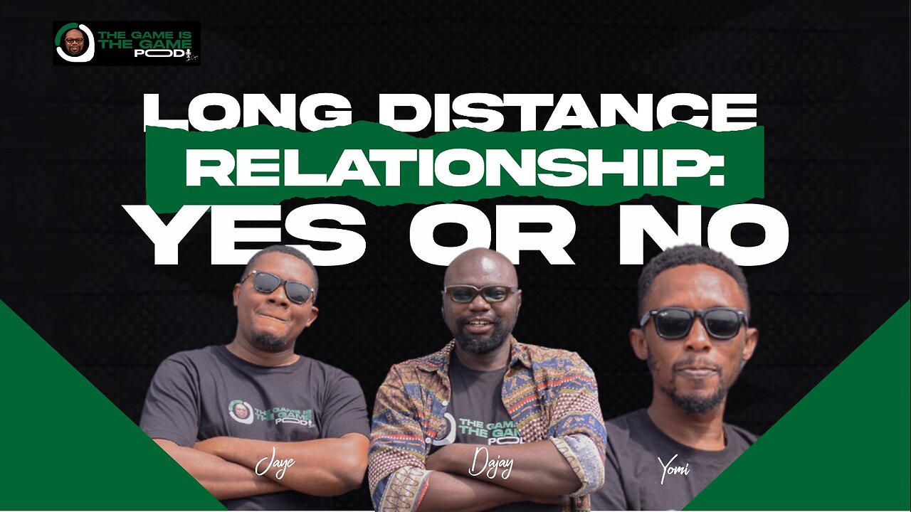 The Game is the Game Podcast Episode 1: Long Distance Relationship Exclusive with Dajay