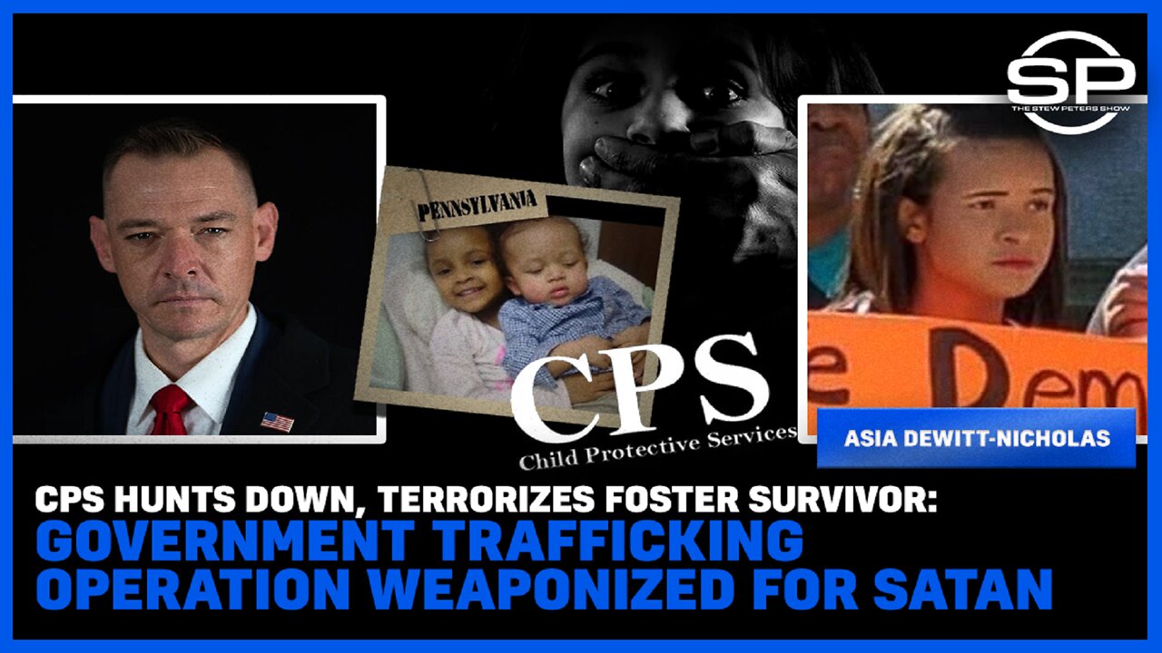 CPS Hunts Down, Terrorizes Foster Survivor: Government Trafficking Operation Weaponized For Satan