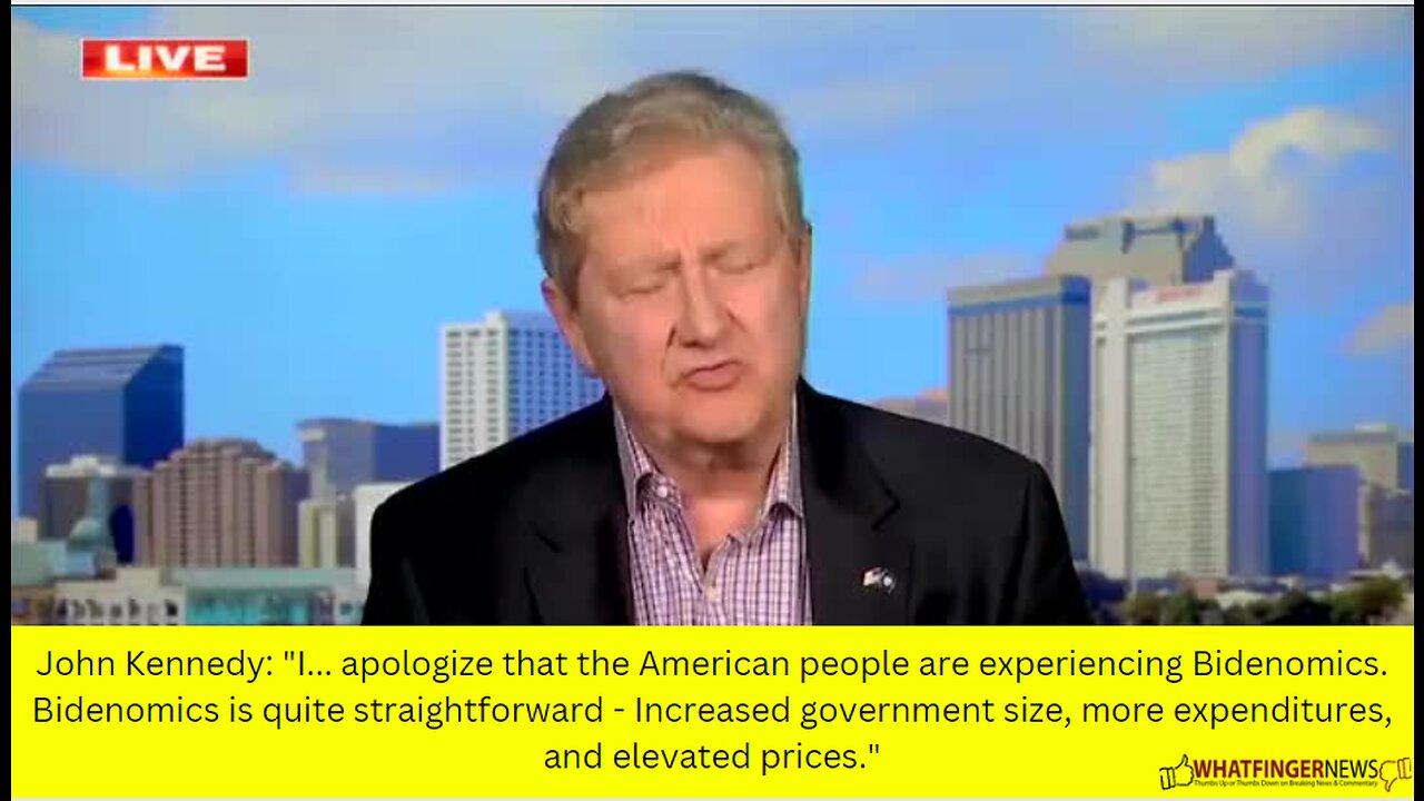 John Kennedy: "I... apologize that the American people are experiencing Bidenomics.