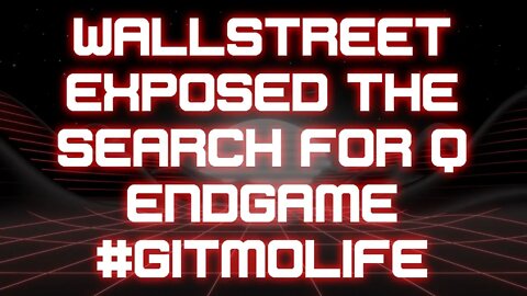 Wallstreet Exposed The Search for Q Endgame #gitmolife Citizen Zone 1-28-2020