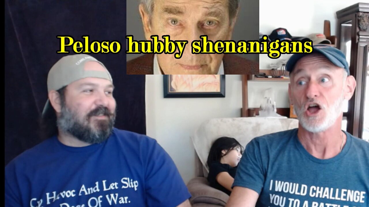 Pelosi hubby, stolen elections and Trump -- Episode 40