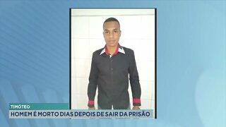 Timóteo: homem é morto dias depois de sair da prisão