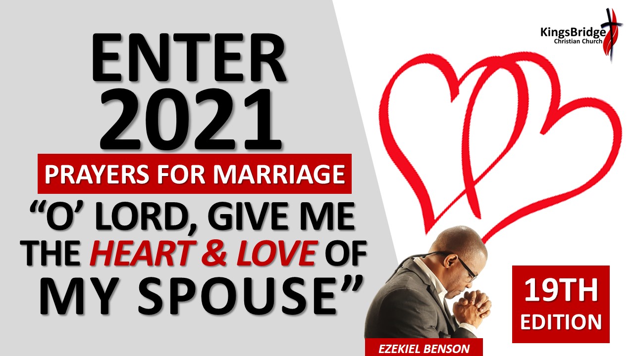 Enter 2021 Prayers For Marriage: O' LORD, Give Me The Heart & Love Of My Husband With Ezekiel Benson