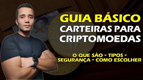 CARTEIRA PARA CRIPTOMOEDAS - O QUE SÃO, COMO FUNCIONAM, TIPOS DE CARTEIRAS, COMO ESCOLHER A SUA