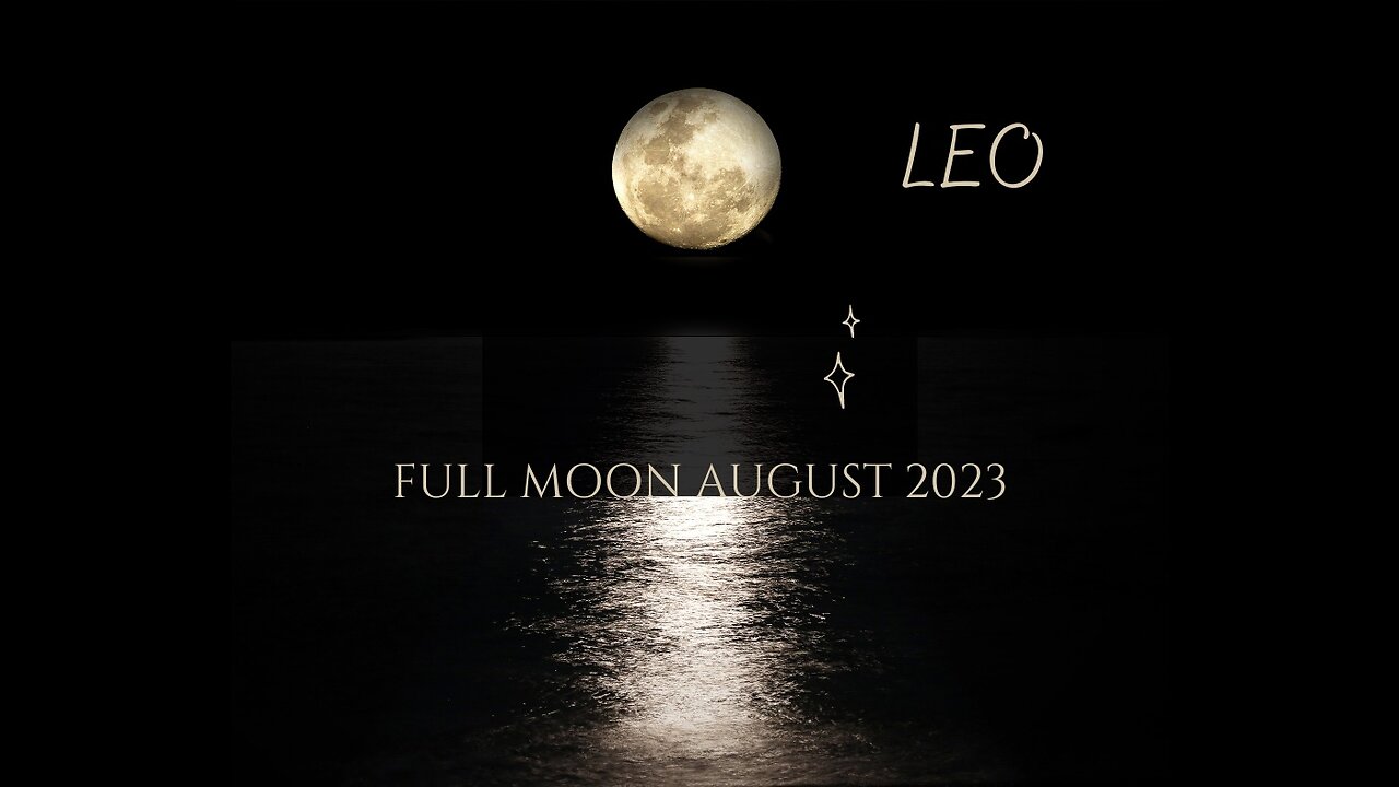 LEO- "HOW FAR ARE YOU WILLING TO GO" FULL MOON AUGUST 2023.