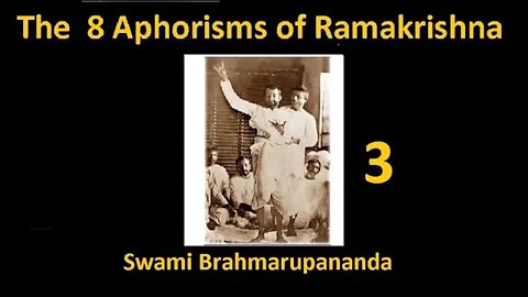 8 Aphorisms of Ramakrishna - Swami Brahmarupananda 3