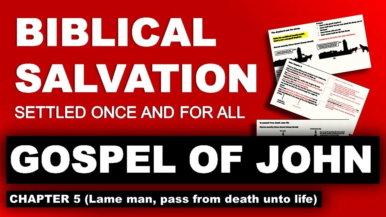 Gospel of John 5 - Biblical Salvation settled once and for all (episode 4)